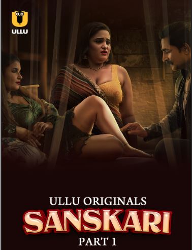 Sanskari Part 1 Filmyzilla 2023 Ullu Hindi Web Series Download 480p 720p 1080p Filmy4Wap
